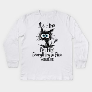 It's Fine I'm Fine Everything Is Fine Gigi Life Funny Black Cat Shirt Kids Long Sleeve T-Shirt